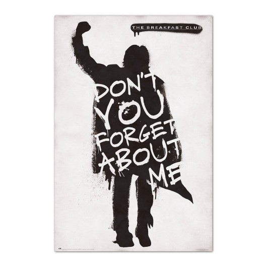 POSTER THE BREAKFAST CLUB DON'T YOU FORGET ABOUT ME